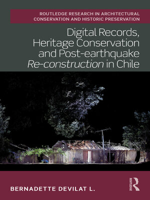 cover image of Digital Records, Heritage Conservation and Post-Earthquake Re-Construction in Chile